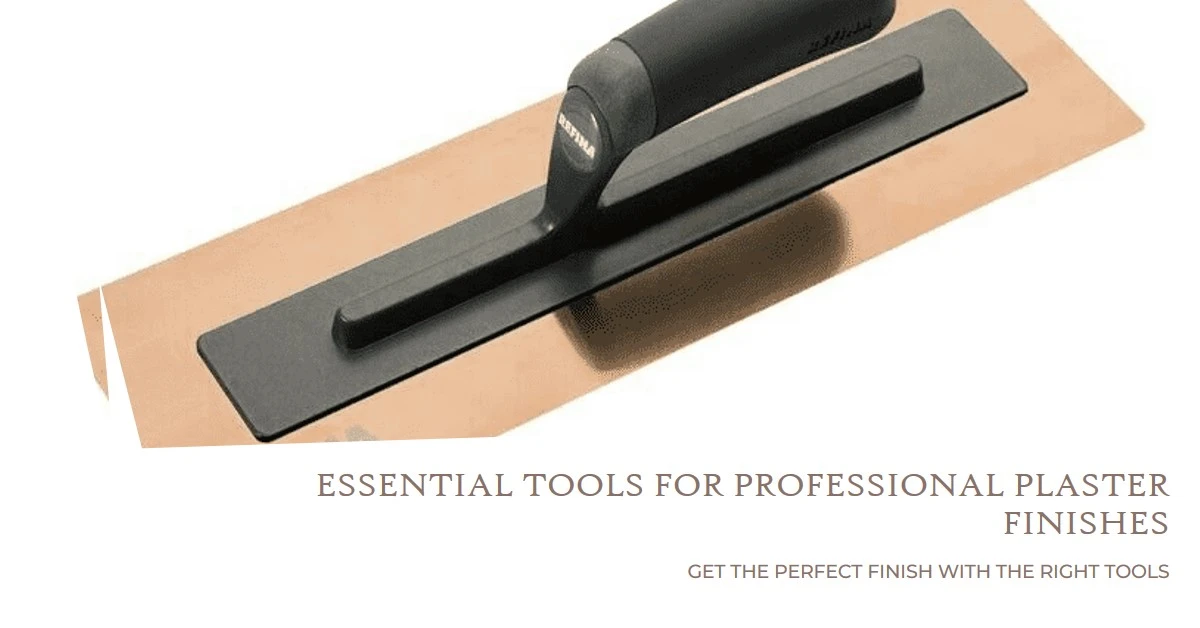 Tools for Professional Plaster Finishes